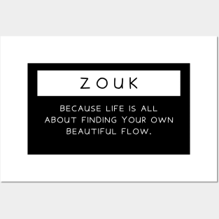 Zouk - Because life is all about finding your own beautiful flow. Posters and Art